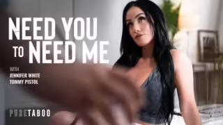 Pure Taboo Need You To Need Me